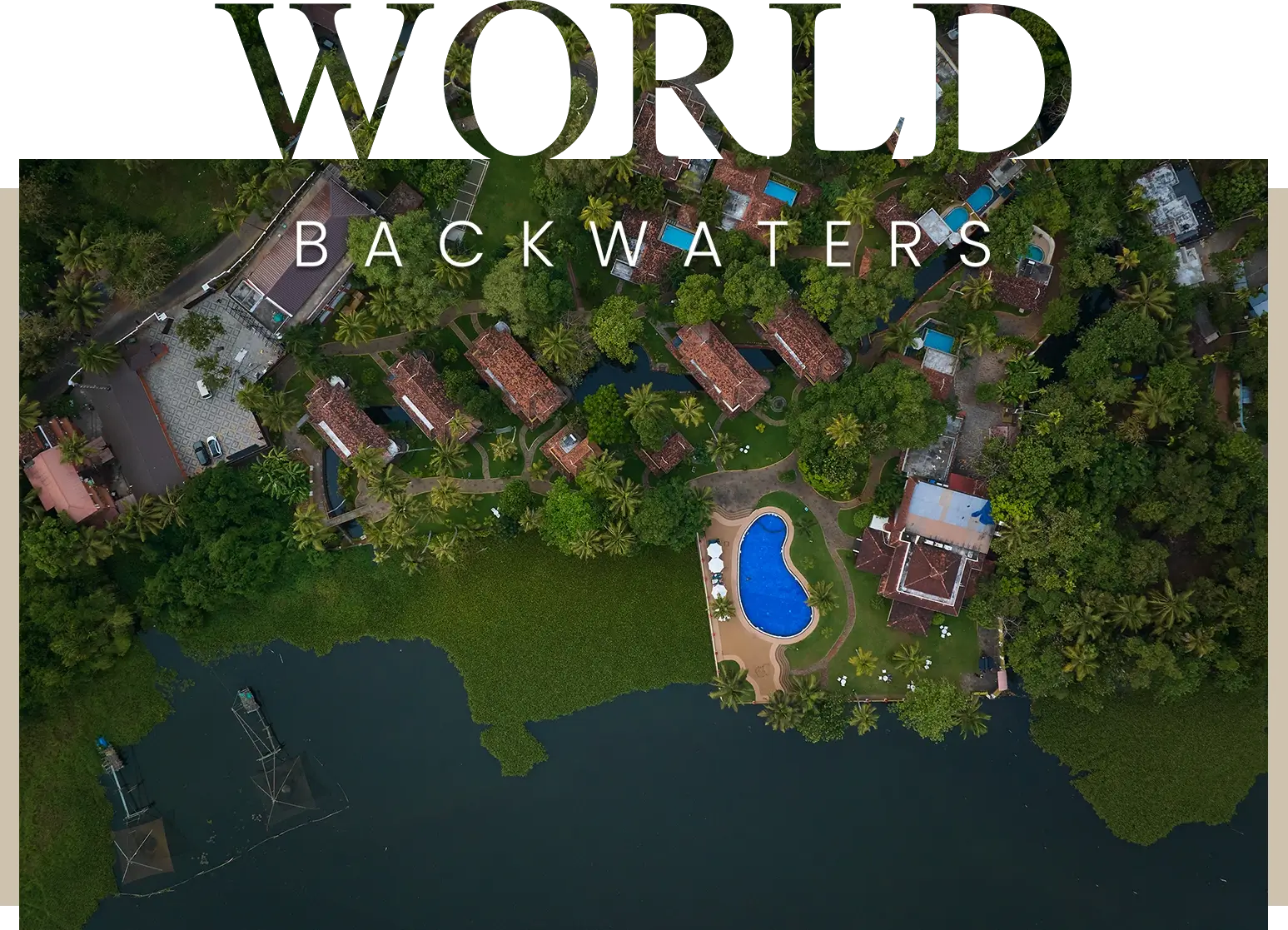 World Backwaters, Backwater Resort , Vembanad Lake, Alappuzha